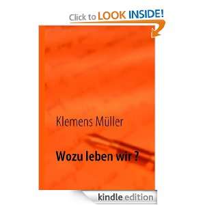 Wozu leben wir ? (German Edition) Klemens Müller  Kindle 