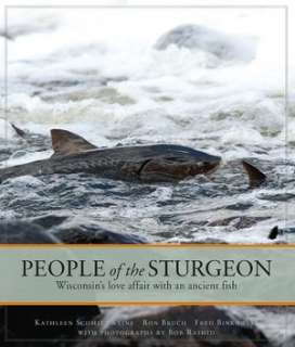   People of the Sturgeon Wisconsins Love Affair with 