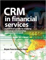 CRM in Financial Services A Practical Guide to Making Customer 
