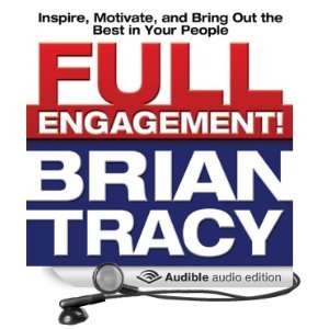   Engagement Inspire, Motivate, and Bring Out the Best in Your People
