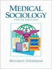 Medical Sociology, (0131729241), William C. Cockerham, Textbooks 