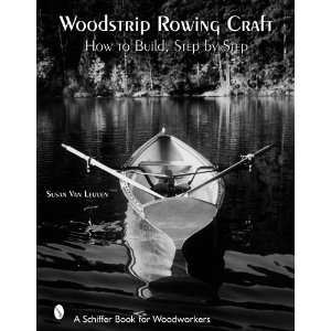  Woodstrip Rowing Craft How to Build, Step by Step 