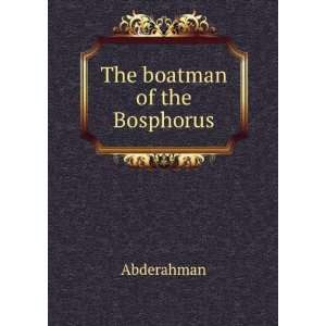  The boatman of the Bosphorus Abderahman Books