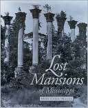 Lost Mansions of Mississippi Mary Carol Miller
