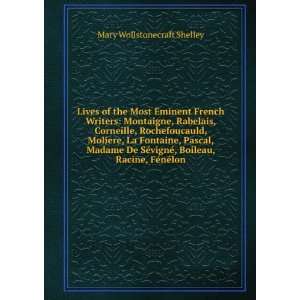   Boileau, Racine, FÃ©nÃ©lon Mary Wollstonecraft Shelley Books