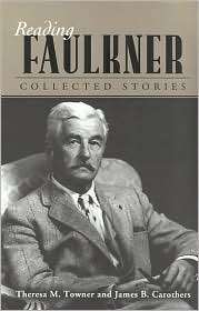 Reading Faulkner Collected Stories, (1578068126), Theresa M. Towner 