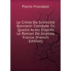  Le Crime De Sylvestre Bonnard ComÃ©die En Quatre Actes 