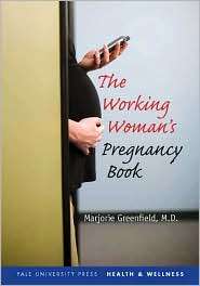 The Working Womans Pregnancy Book, (0300113242), Marjorie Greenfield 