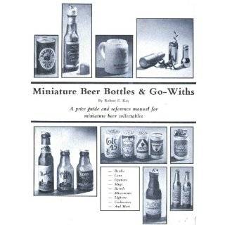 Miniature Beer Bottles & Go Withs A Price Guide & Reference Manual 