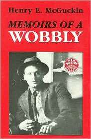 Memoirs of a Wobbly, (0882861573), Henry E. McGuckin, Textbooks 
