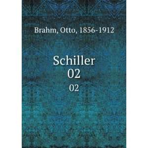  Schiller. 02 Otto, 1856 1912 Brahm Books