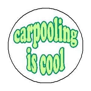  CARPOOLING IS COOL 1.25 Magnet 