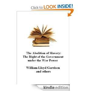 The Abolition of Slavery The Right of the Government under the War 