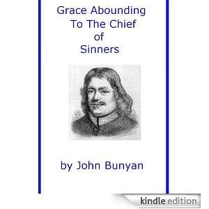 Grace Abounding To The Chief of Sinners John Bunyan  
