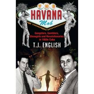 The Havana Mob Gangster, Gamblers, Showgirls and Revolutionaries in 