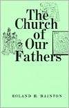 The Church of Our Fathers, (0023054506), Roland H. Bainton, Textbooks 