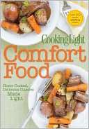 Cooking Light Comfort Food Home Cooked, Delicious Classics Made Light