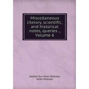   notes, queries ., Volume 6 Noah Webster Nathan Burnham Webster Books
