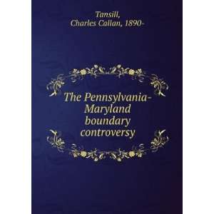    Maryland boundary controversy Charles Callan, 1890  Tansill Books