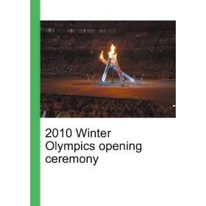  2010 Winter Olympics opening ceremony Ronald Cohn Jesse 