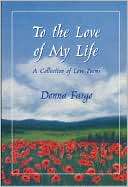 To the Love of My Life A Collection of Love Poems
