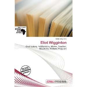  Eliot Wigginton (9786136833583) Iosias Jody Books