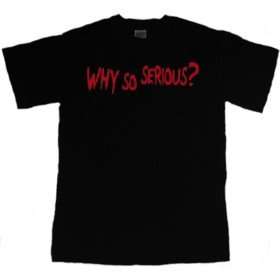  WHY SO SERIOUS? T Shirt Clothing