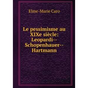   siÃ¨cle Leopardi  Schopenhauer  Hartmann Elme Marie Caro Books