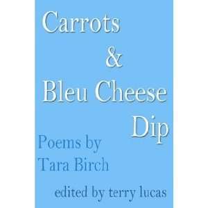    Carrots and Blue Cheese Dip (9781411606968) Tara Birch Books