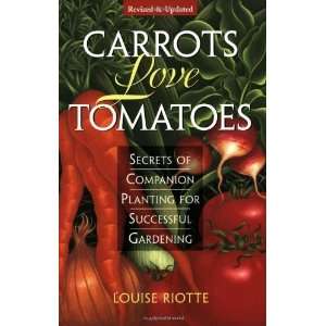  Carrots Love Tomatoes Secrets of Companion Planting for 