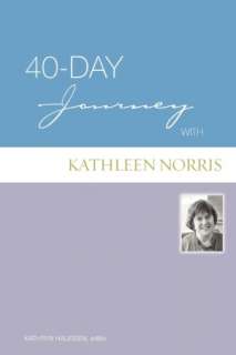   40 Day Journey With Kathleen Norris by Kathleen 