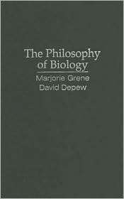 The Philosophy of Biology An Episodic History, (0521643716), Marjorie 