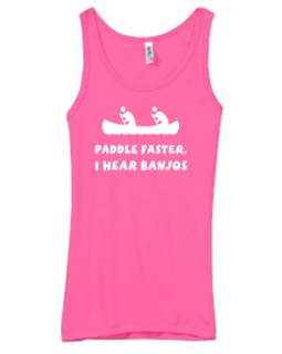 Shirt/Tank   Paddle Faster I Hear Banjos   funny  