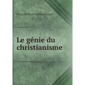   Le gÃ©nie du christianisme FranÃ§ois RenÃ© Chateaubriand Books