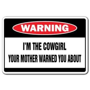  IM THE COWGIRL Warning Sign funny signs hat up gift 