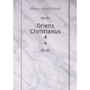  Oriens Christianus. 4 GÃ¶rres Gesellschaft Books