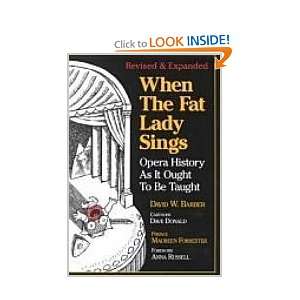  When the Fat Lady Sings Opera History As It Ought To Be 