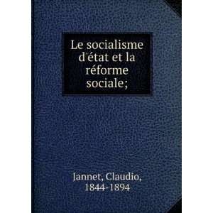   Ã©tat et la rÃ©forme sociale; Claudio, 1844 1894 Jannet Books