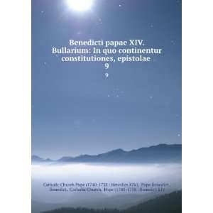 Benedicti papae XIV. Bullarium In quo continentur constitutiones 