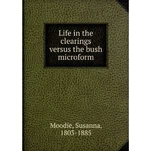  Life in the clearings versus the bush microform Susanna 