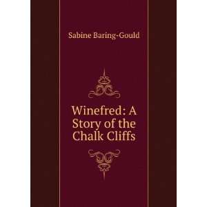  Winefred A Story of the Chalk Cliffs Sabine Baring Gould Books