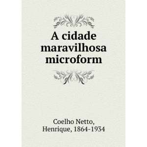   microform Henrique, 1864 1934 Coelho Netto  Books