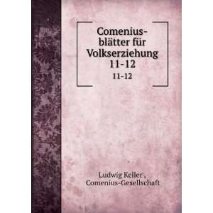   Volkserziehung. 11 12 Comenius Gesellschaft Ludwig Keller  Books