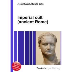  Imperial cult (ancient Rome) Ronald Cohn Jesse Russell 