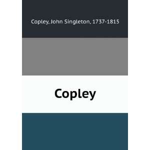  Copley John Singleton, 1737 1815 Copley Books