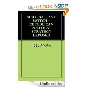 BIBLE BAIT AND SWITCH   REPUBLICAN POLITICAL STRATEGY EXPOSED R.L 