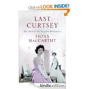 Last Curtsey The End of the Debutantes Fiona MacCarthy  