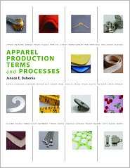 Apparel Production Terms and Processes, (1563677628), Janace Bubonia 