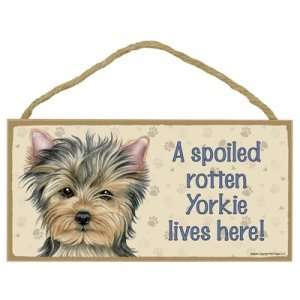  Yorkie   A Spoiled Rotten Yorkie Lives Here   Wooden Signs 