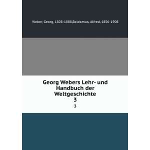  Georg Webers Lehr  und Handbuch der Weltgeschichte. 3 